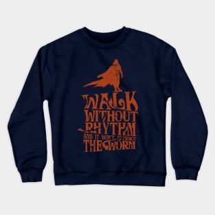 Walk Without Rhythm and It Won't Attract the Worm Crewneck Sweatshirt